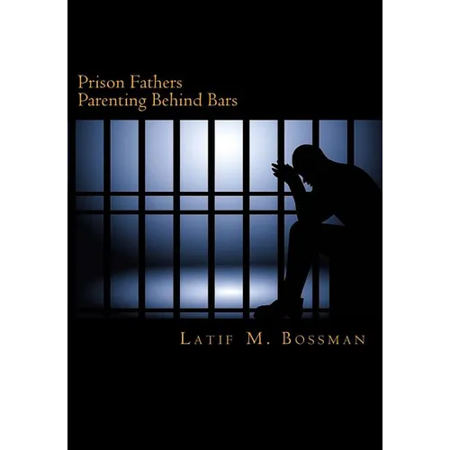 Prison Fathers: Parenting Behind Bars