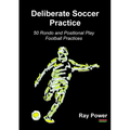 Deliberate Soccer Practice: 50 Rondo and Positional Play Football Practices