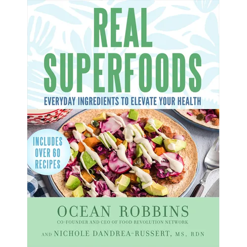 Real Superfoods: Everyday Ingredients to Elevate Your Health