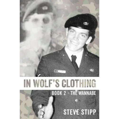 In Wolf's Clothing: Book 2 - The Wannabe - From newbie to neophyte to rookie warrior. So accomplished, he could hardly stand it