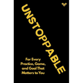 The Unstoppable Journal: For Every Practice, Game, and Goal That Matters to You