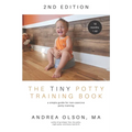 The Tiny Potty Training Book: A Simple Guide for Non-coercive Potty Training