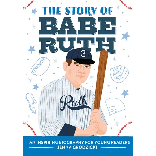 The Story of Babe Ruth: An Inspiring Biography for Young Readers