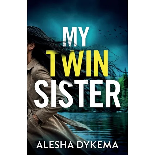 My Twin Sister: A totally addictive psychological thriller with a shocking final twist