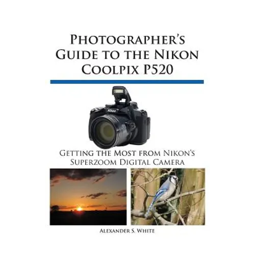 Photographer's Guide to the Nikon Coolpix P520