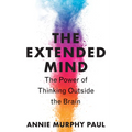 The Extended Mind: The Power of Thinking Outside the Brain