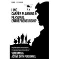 I Inc. Career Planning and Personal Entrepreneurship Developing and Executing Your Authentic Career Leadership Acceleration Plan Exclusively for Veter