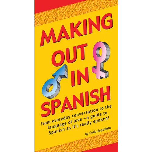 Making Out in Spanish: (Spanish Phrasebook)
