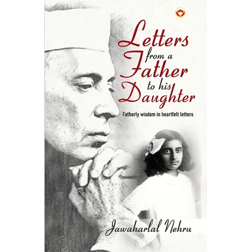 Letters from a Father to his Daughter: Fatherly wisdom in heartfelt letters