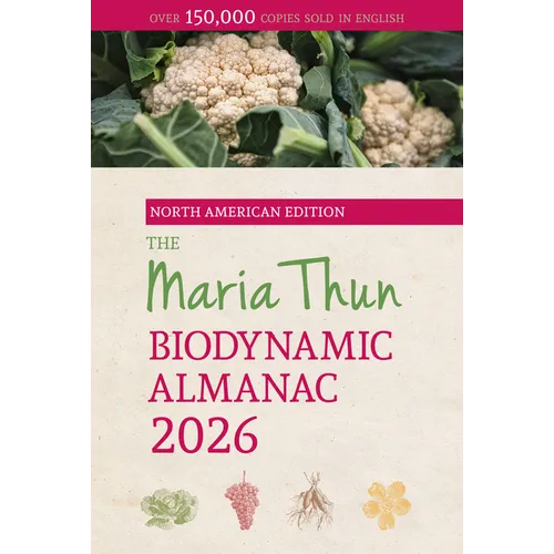 The North American Maria Thun Biodynamic Almanac: 2026