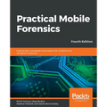 Practical Mobile Forensics - Fourth Edition