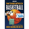 Game Strategies and Tactics For Basketball: Bench Coaching for Success
