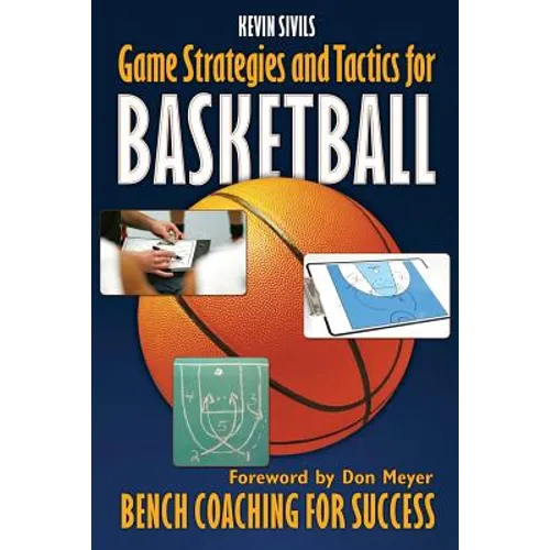 Game Strategies and Tactics For Basketball: Bench Coaching for Success