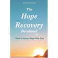 The Hope Recovery Devotional: There is Always Hope with God