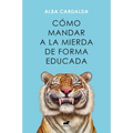 Cómo Mandar a la Mierda de Forma Educada / How to Politely Tell People Off