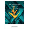 She Recovers Every Day: Meditations for Women