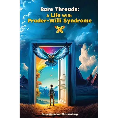 Rare Threads: A Life with Prader-Willi Syndrome