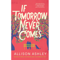 If Tomorrow Never Comes