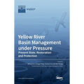 Yellow River Basin Management under Pressure: Present State, Restoration and Protection