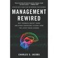 Management Rewired: Why Feedback Doesn't Work and Other Surprising Lessons fromthe Latest Brain Science