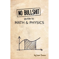 No Bullshit Guide to Math and Physics