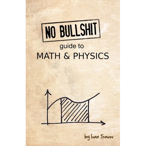 No Bullshit Guide to Math and Physics
