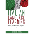 Italian Language Learning: Italian Short Stories for Beginners + Italian Language for Beginners