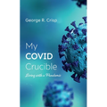 My Covid Crucible: Living with a Pandemic
