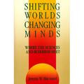 Shifting Worlds, Changing Minds: Where the Sciences and Buddhism Meet