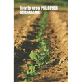 How to grow PSILOCYBIN MUSHROOMS: Magic mushroom cultivation. Easy grower's guide book
