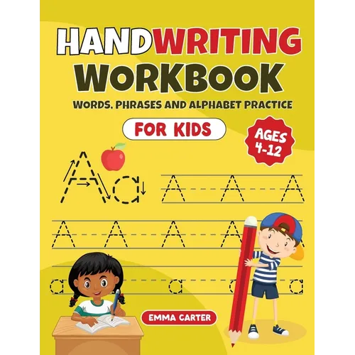 Handwriting Workbook for Kids Ages 4-12: Words, Phrases and Alphabet Practice