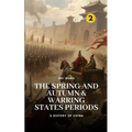 The Spring and Autumn & Warring States Periods: A History of China