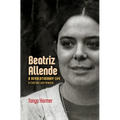 Beatriz Allende: A Revolutionary Life in Cold War Latin America