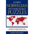 Learn Norwegian with Word Search Puzzles: Learn Norwegian Language Vocabulary with Challenging Word Find Puzzles for All Ages