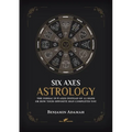 Six Axes Astrology: The zodiac in 6 axes instead of 12 signs or how your opposite sign completes you