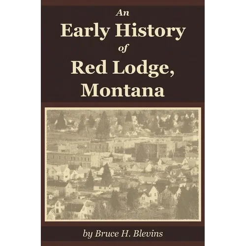 An Early History of Red Lodge, Montana