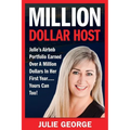 Million Dollar Host: Julie's Airbnb Portfolio Earned Over a Million Dollars In Her First Year...Yours can too!