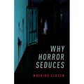 Why Horror Seduces
