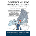 Disorder in the American Courts: Actual quotes, word for word, from real court proceedings! Presented by CourtComics.com