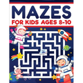 Mazes for Kids Ages 8-10: Mazes Activity Book: Fun Challenging Mazes to Exercise your Brain and Learn Problem-Solving Skills! Mazes, Puzzles Workbook