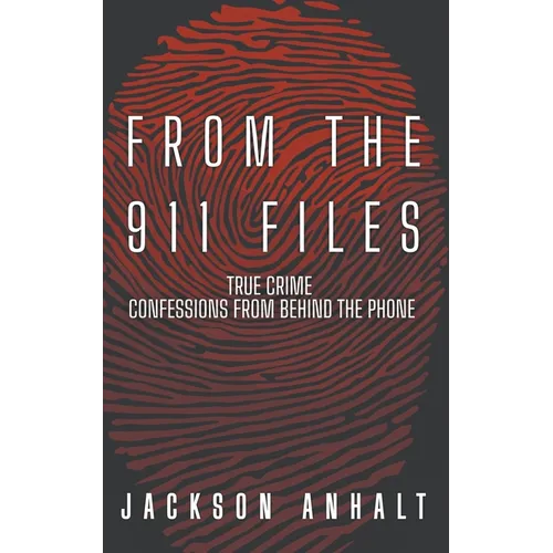 From The 911 Files: True Crime Confessions From Behind The Phone