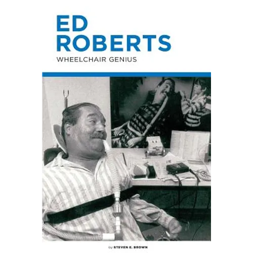 Ed Roberts: Wheelchair Genius