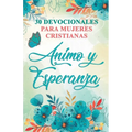 30 Devocionales para Mujeres Cristianas Ánimo y Esperanza
