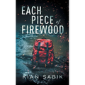 Each Piece of Firewood