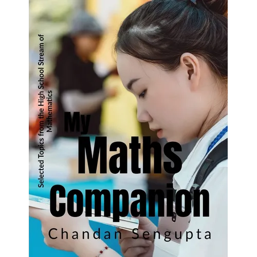 My Maths Companion: Selected Topics from the High School Stream of Mathematics