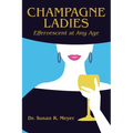 Champagne Ladies: Effervescent at Any Age