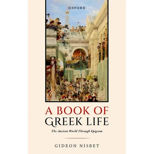 A Book of Greek Life: The Ancient World Through Epigram
