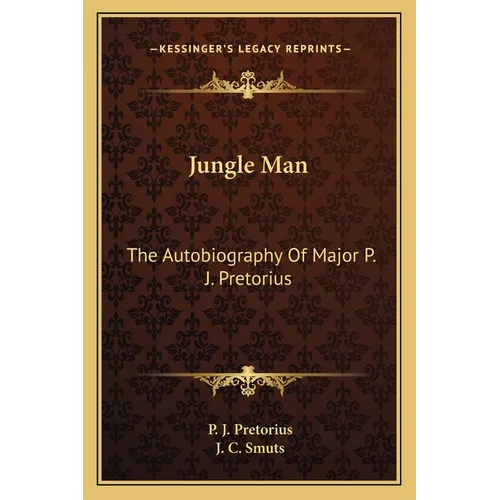 Jungle Man: The Autobiography Of Major P. J. Pretorius