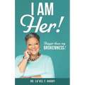 I Am Her!: Bigger than my Brokenness!
