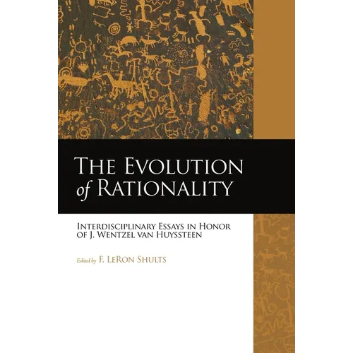 The Evolution of Rationality: Interdisciplinary Essays in Honor of J. Wentzel van Huyssteen
